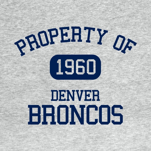 Property of Denver Broncos by Funnyteesforme